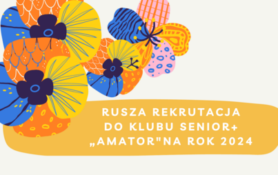 Zdjęcie do Rekrutacja do Klubu Senior+ "Amator" na rok 2024
