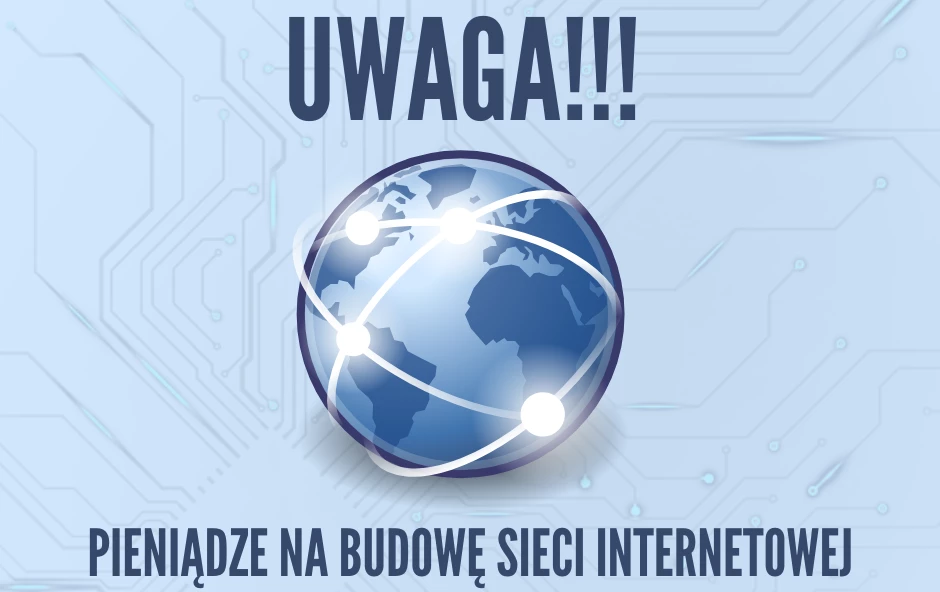 Pieniądze na budowę sieci szybkiego internetu.