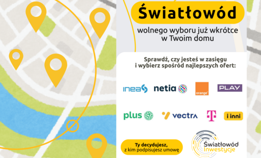 Baner informacyjny dotyczący dostępu do światłowodu. Na tle stylizowanej mapy z zaznaczonymi lokalizacjami widnieje hasło „Światłowód wolnego wyboru już wkrótce w Twoim domu”. Poniżej komunikat zachęcający do sprawdzenia zasięgu i wyboru oferty oraz logot